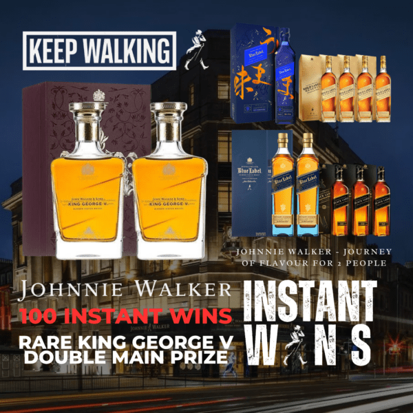 The Johnnie Walker Instant Wins Experience! Main Prize - John Walker & Sons King George V 80th Anniversary x2 (One To Keep & One To Share!) + 100 INSTANT WINS!