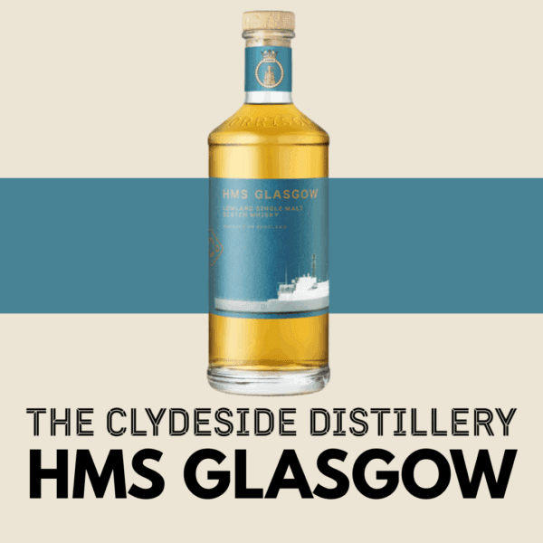 THE CLYDESIDE DISTILLERY: HMS GLASGOW LIMITED EDITION!