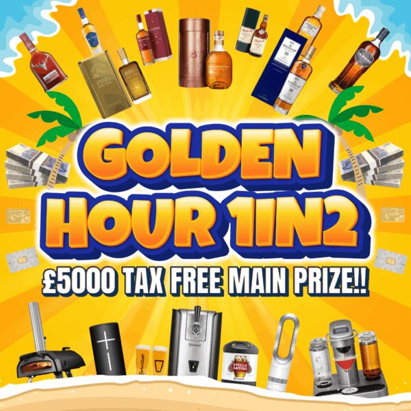 THE GOLDEN HOUR! 1 IN 2 COMPETITION WHERE 50% OF THE TICKETS ARE WINNERS! WIN CASH, WHISKY, GOLD & SUMMER SURPRISES! HUGE £5000 END PRIZE!