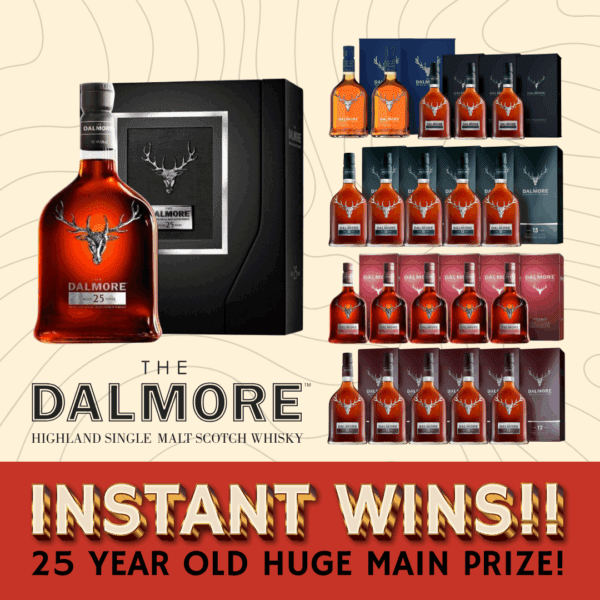 THE MINI DALMORE DOOZY! DALMORE 25YO + MANY INSTANT WIN BOTTLES! 400 INSTANT WINS!!